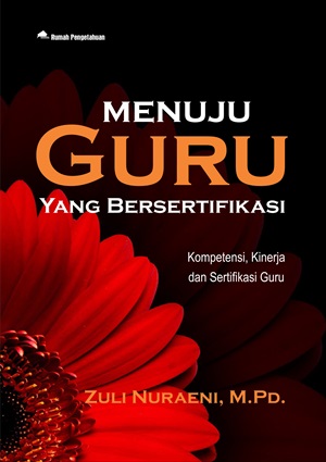Image of Menuju Guru yang Bersertifikasi; Kompetensi, Kinerja dan Sertifikasi Guru