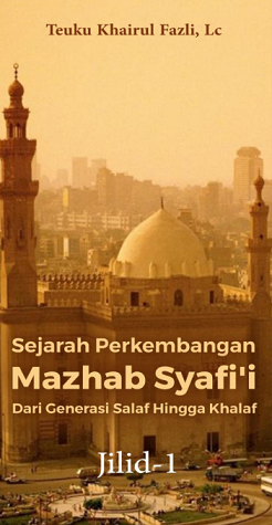 Image of Sejarah Perkembangan Mazdhab Syafi'I Dari Generasi Salaf Hingga Khalaf Jilid 1