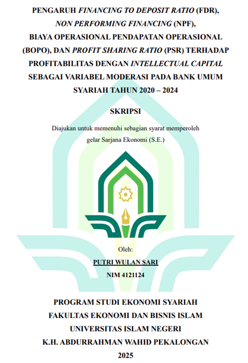 Image of Pengaruh Financing to Deposit Ratio (FDR), Non Performing Financing (NPF), Biaya Operasional Pendapatan Operasional (BOPO), dan Profit Sharing Ratio (PSR) Terhadap Profitabilitas Dengan Intellectual Capital Sebagai Variabel Moderasi Pada Bank Umum Syariah Tahun 2020-2024