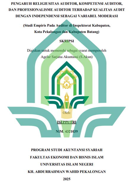 Image of Pengaruh Religiusitas Auditor, Kompetensi Auditor, dan Profesionalisme Auditor Terhadap Kualitas Audit Dengan Independensi Sebagai Variabel Moderasi (Studi Empiris pada Auditor di Inspektorat Kabupaten, Kota Pekalongan dan Kabupaten Batang)