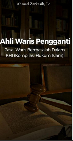 Image of Ahli Waris Pengganti Pasal Waris Bermasalah dalam KHI ( Kompilasi Hukum Islam)