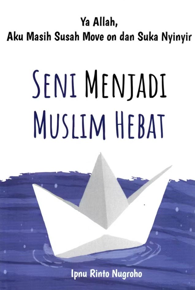 Image of Seni Menjadi Muslim Hebat