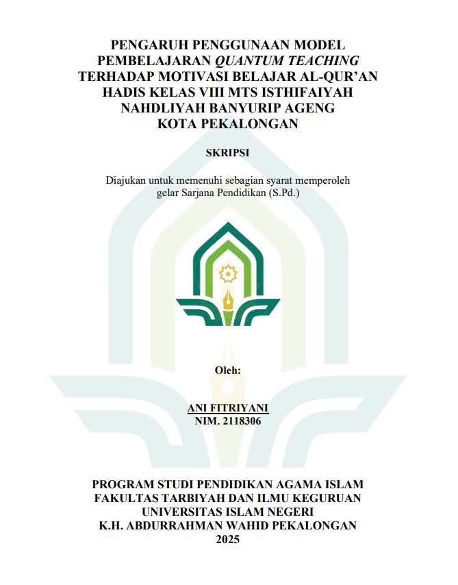 Image of Pengaruh Penggunaan Model Pembelajaran Quantum Teaching Terhadap Motivasi Belajar Al-Qur'an Hadis Kelas VIII MTS Isthifaiyah Nahdliyah Banyurip Ageng Kota Pekalongan
