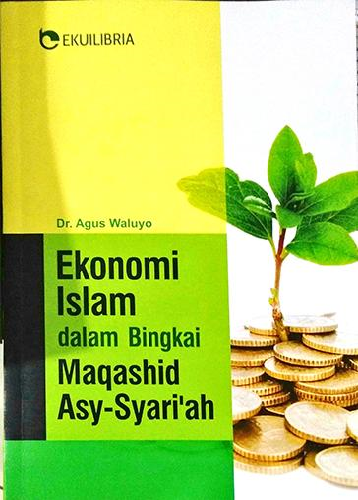 Image of Ekonomi Islam dalam Bingkai Maqashid Asy-Syari'ah