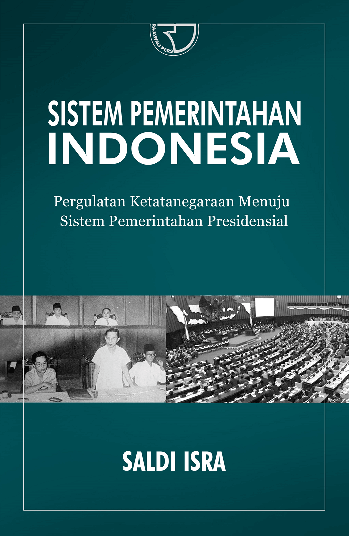 Image of Sistem Pemerintahan Indonesia : Pergulatan Ketatanegaraan Menuju Sistem Pemerintahan Presidensial
