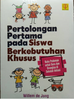 Image of Pertolongan Pertama Pada Siswa Berkebutuhan Khusus : Buku Pedoman untuk Guru dan Orangtua di Sekolah Inklusi : eerste hulp bij Kijk-en handelingswijzer voor passend onderwijs