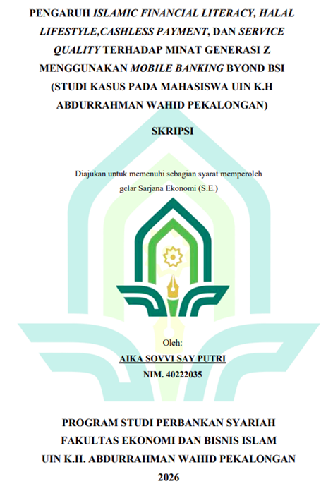 Image of Pengaruh Islamic Financial Literacy, Halal Lifestyle, Cashless Payment, dan Sevice Quality Terhadap Minat Genersi Z Menggunakan Mobile Banking BYOND BSI (Studi Kasus Pada Mahasiswa UIN K.H Abdurrahman Wahid Pekalongan)