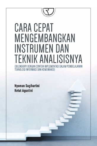 Image of Cara Cepat Mengembangkan Instrumen dan Teknik Analisisnya (Dilengkapi dengan Contoh Implementasi dalam Pembelajaran Teknologi Informasi dan Komunikasi)