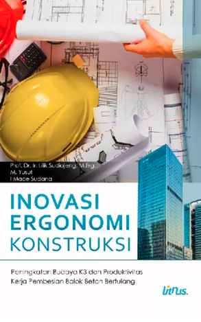 Image of Inovasi Ergonomi Koonstruksi Peningkatan Budaya K3 dan Produktivitas Kerja Pembesian Balok Beton Bertulang
