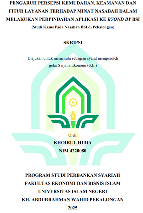 Image of Pengaruh Persepsi Kemudahan, Keamanan dan Fitur Layanan Terhadap Minat Nasabah Dalam Melakukan Perpindahan Aplikasi ke BYOND by BSI (Studi Kasus Pada Nasabah BSI di Pekalongan)