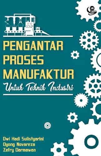 Image of Pengantar Proses Manufaktur untuk Teknik Industri