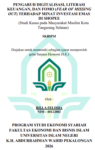 Image of Pengaruh Digitalisasi, Literasi Keuangan, dan FOMO (Fear Of Missing Out) Terhadap Minat Investasi Emas di Shopee (Studi Kasus Pada Masyarakat Muslim Kota Tanggerang Kota Selatan)