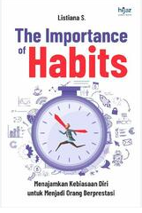 Image of The Importance of Habits : Menajamkan Kebiasaan Diri Untuk Menjadi Orang Berprestasi