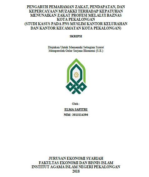 Image of Pengaruh Pemahaman Zakat, Pendapatan, Dan Kepercayaan Muzakki Terhadap Kepatuhan Menunaikan Zakat Profesi Melalui BAZNAS Kota Pekalongan (Studi Kasus Pada PNS Muslim Kantor Kelurahan Dan Kantor Kecamatan Kota Pekalongan)