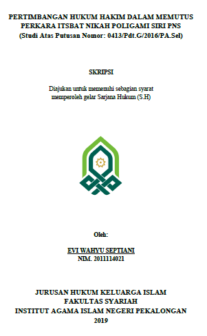 Image of Pertimbangan Hukum Hakim Dalam Memutus Perkara Itsbat Nikah Poligami Siri PNS (studi Atas Putusan Nomor. 0413/Pdy.G/2016/PA.Sel)