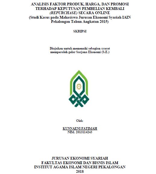 Image of Analisis Faktor Produk, Harga, Dan Promosi Terhadap Keputusan Pembelian Kembali (Repurchase) Secara Online (Studi Kasus Pada Mahasiswa Jurusan Ekonomi Syariah IAIN Pekalongan Tahun Angkatan 2015)
