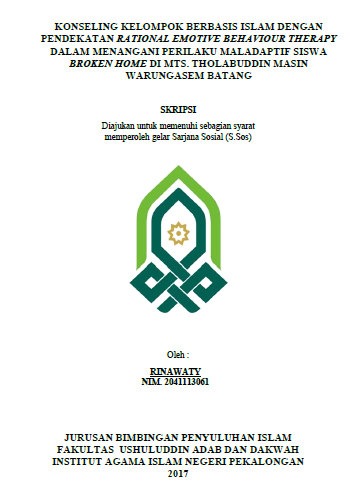 Image of Konseling Kelompok Berbasis Islam Dengan Pendekatan Rational Emotive Behaviour Therapy Dalam Menangani Perilaku Maladaptif Siswa Broken Home Di MTS. Tholabuddin Masin Warungasem Batang