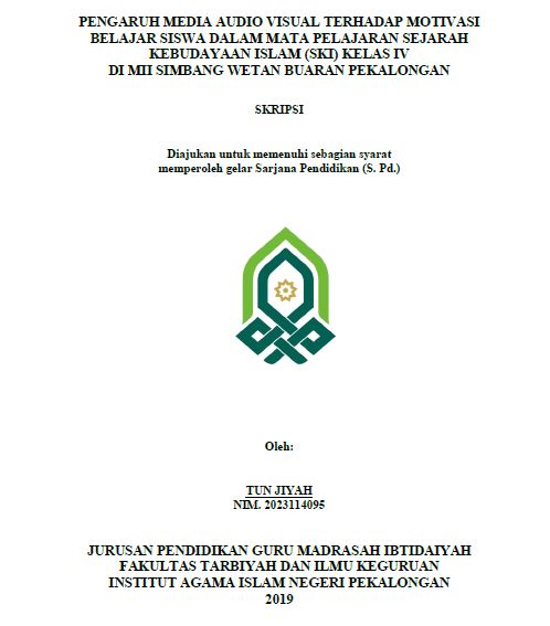 Image of Pengaruh Media Audio Visual Terhadap Motivasi Belajar Siswa Dalam Mata Pelajaran Sejarah Kebudayaan Islam (SKI) Kelas IV Di MII Simbang Wetan Buaran Pekalongan