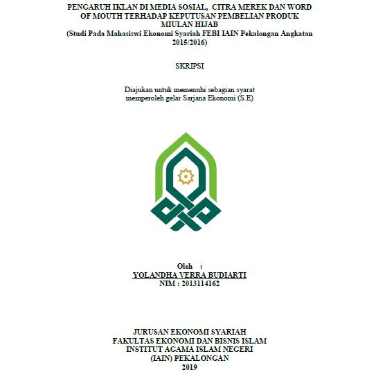 Image of Pengaruh Iklan Di Media Sosial, Citra Merek Dan Word Of Mouth Terhadap Keputusan Pembelian Produk Miulan Hijab (Studi Pada Mahasiswa Ekonomi Syariah FEBI IAIN Pekalongan Angkatan 2015/2016)