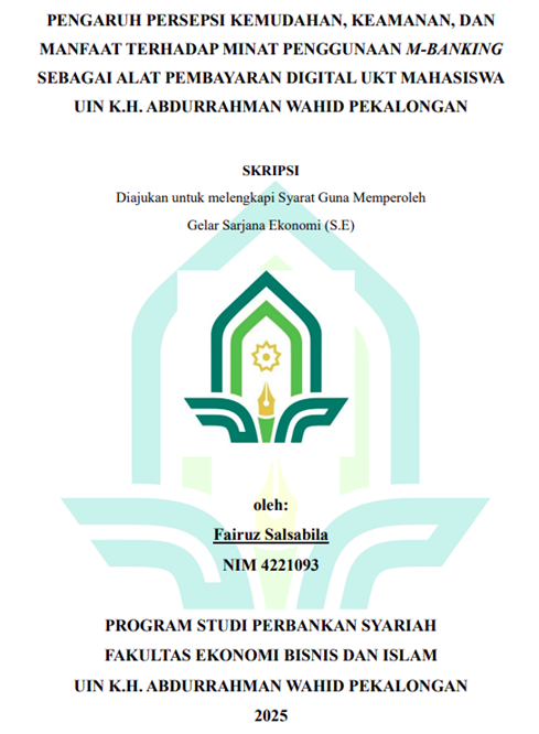 Image of Pengaruh Persepsi Kemudahan, Keamanan, dan Manfaat Terhadap Minat Penggunaan M-Banking Sebagai Alat Pembayaran Digital UKT Mahasiswa UIN K.H. Abdurrahman Wahid Pekalongan