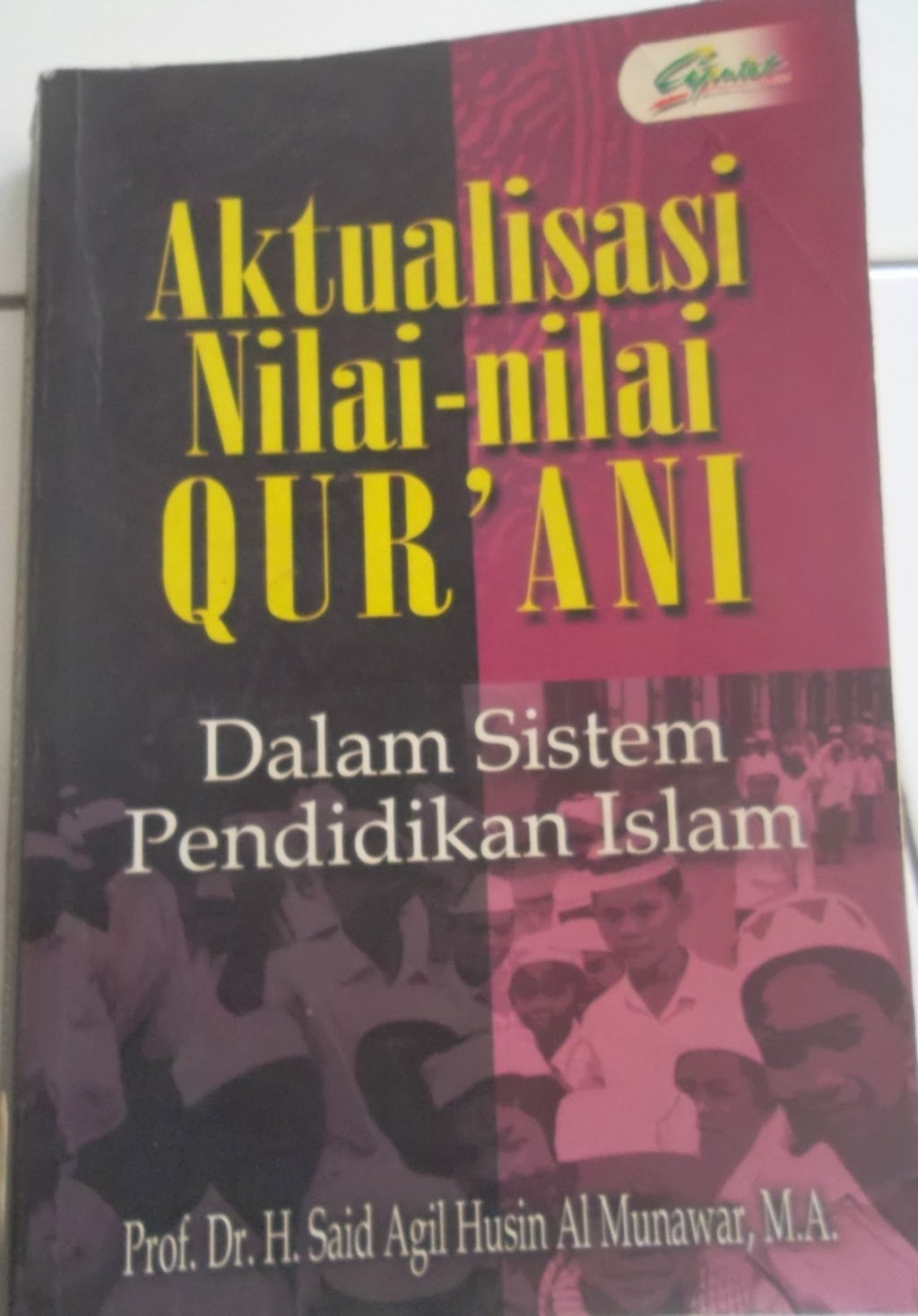 Image of Aktualisasi Nilai-nilai Qurani dalam Sistem Pendidikan Islam : Jawaban Terhadap Tantangan Modernitas Pendidikan Keagamaan di Indonesia