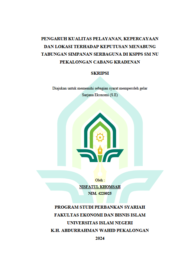 Image of Pengaruh Kualitas Pelayanan, Kepercayaan Dan Lokasi Terhadap Keputusan Menabung Tabungan Simpanan Serbaguna Di KSPPS SM NU Pekalongan Cabang Kradenan