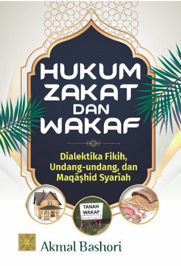 Image of Hukum Zakat dan Wakaf : Dialektika Fikih, Undang-undang,dan Maqashid Syariah