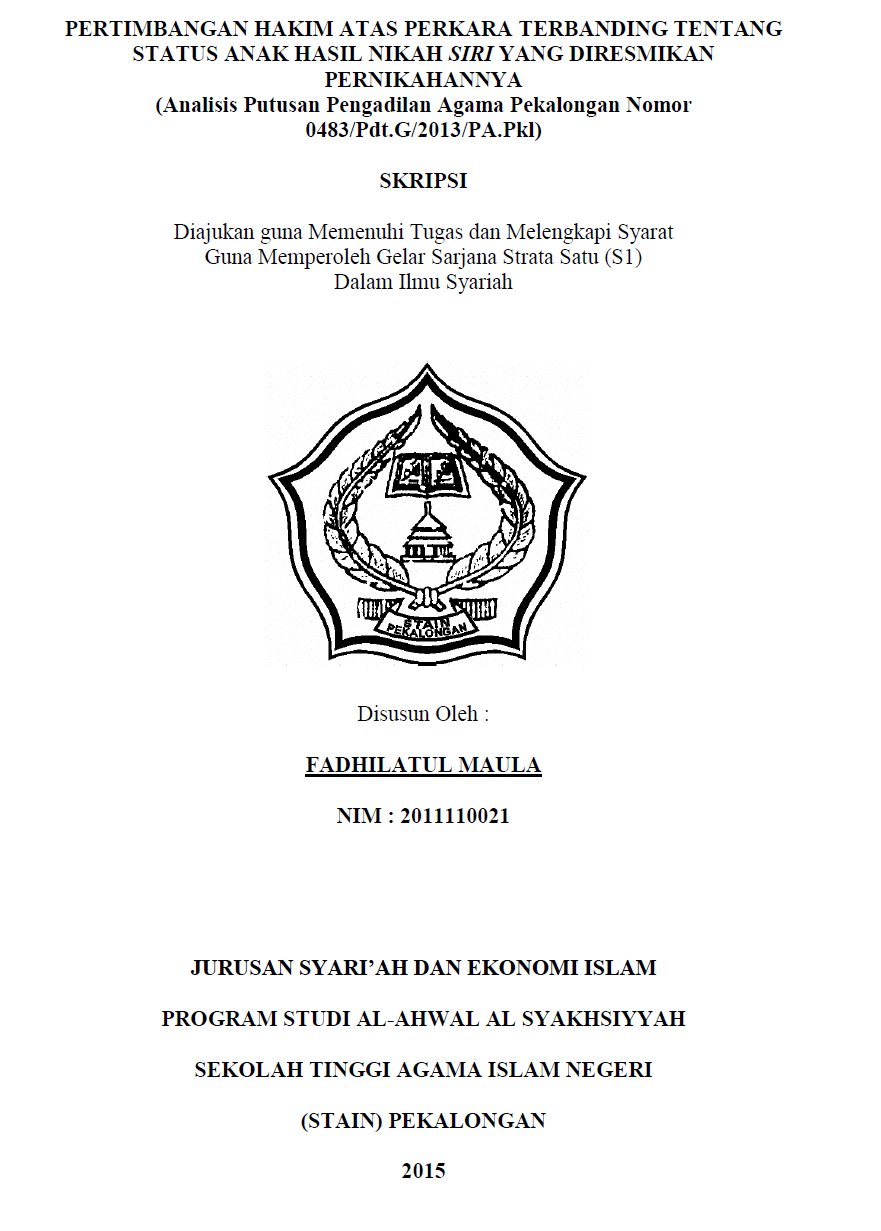 Image of Pertimbangan Hakim Atas Perkara Terbanding Tentang Status Anak Hasil Nikah Siri Yang Diresmikan Pernikahannya 
(Analisa Putusan Pengadilan Agama Pekalongan Nomor:0483/Pdt. G/2013/PA.Pkl)