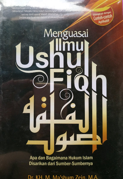 Image of Menguasai Ilmu Ushul Fiqh : Apa dan Bagaimana Hukum Islam Disarikan dari Sumber - Sumbernya