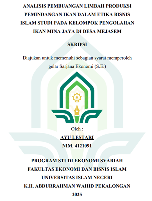 Image of Analisis Pembuangan Limbah Produksi Pemindangan Ikan Dalam Etika Bisnis Islam (Studi Pada Kelompok Pengolahan Ikan Mina Jaya di Desa Mejasem)