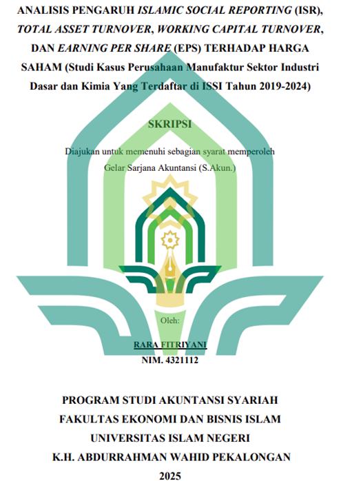 Image of Analisis Pengaruh Islamic Social Reporting (ISR),Total Asset Turnover, Working Capital Turnover, dan Earning Per Share (EPS) Terhadap Harga Saham (Studi Kasus Perusahaan Manufaktur Sektor Industri Dasar dan Kimia Yang Terdaftar di ISSI Tahun 2019-2024)