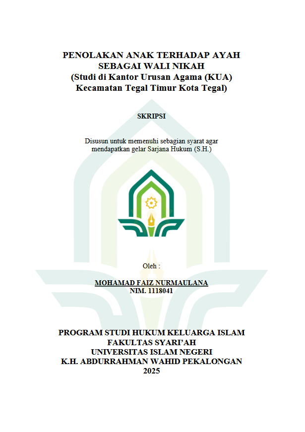 Image of Penolakan Anak Terhadap Ayah Sebagai Wali Nikah (Studi Di Kantor Urusan Agama (KUA) Kecamatan Tegal Timur Kota Tegal)