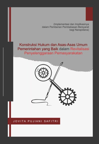 Image of Konstruksi Hukum dan Asas-asas Umum Pemerintahan yang Baik dalam Revitalisasi Penyelenggaraan Pemasyarakatan