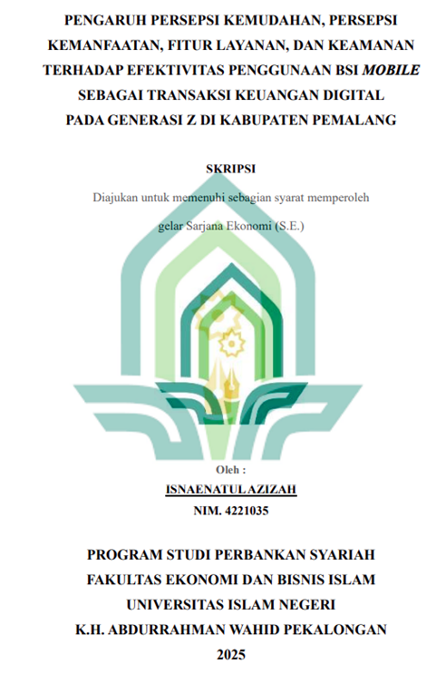 Image of Pengaruh Persepsi Kemudahan,Persepsi Kemanfaatan,Fitur Layanan, Dan Keamanan Terhadap Efektivitas Penggunaan BSI Mobile Sebagai Transaksi Keuangan Digital Pada Generasi Z Di Kabupaten Pemalang