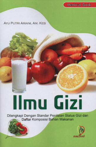 Image of Ilmu Gizi : Dilengkapi Dengan Standar Penilaian Status Gizi Dan Daftar Komposisi Bahan Makanan