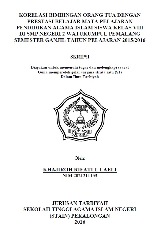 Image of Korelasi Bimbingan Orang Tua dengan Prestasi Belajar Mata Pelajaran Pendidikan Agama Islam Siswa Kelas VIII di SMP Negeri 2 Watukumpul Pemalang Semester Ganjil Tahun Pelajaran 2015/2016